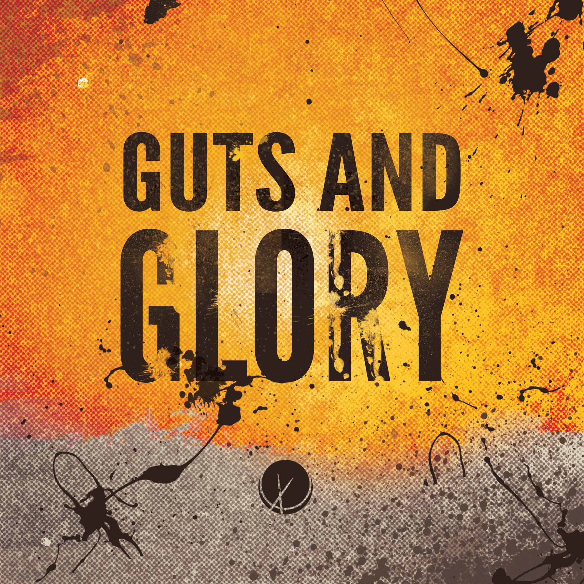 Title Text 'Guts and Glory' with Yellow and Gray Chaotic Design, Splatter, and Texture - Guts and Glory